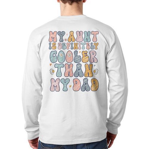Funny Auntie My Aunt Is Definitely Cooler Than My Dad Long Sleeve T-Shirt Back Print - Father's Day Fun