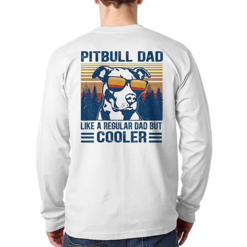 Vintage Pitbull Dad Like A Regular Dad But Cooler Long Sleeve T-Shirt Back Print - Father's Day Fun