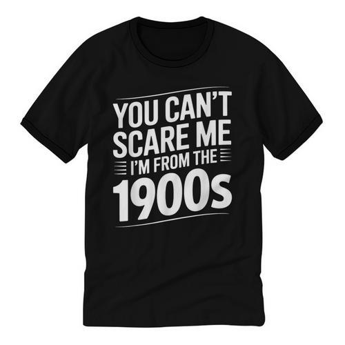You Can't Scare Me I'm From The 1900s Humour Unisex Cotton Ringer T-Shirt - Figerry