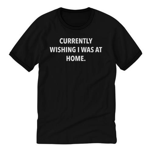 Currently Wishing I Was Home Sarcasm Introvert Graphic Unisex Cotton Ringer T-Shirt - Raresse