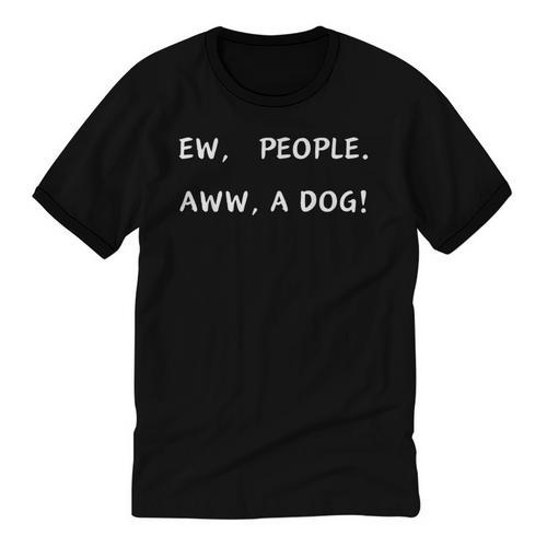 Ew People Aww A Dog Introvert Funny Antisocial Design By Ew People Aww A Dog Funny Antisocial Design Humor Unisex Cotton Ringer T-Shirt - Raresse