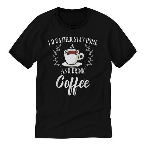 I'd Rather Stay Home And Drink Coffee Lover Introvert Shy Unisex Cotton Ringer T-Shirt - Raresse