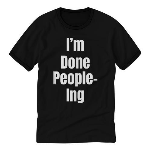 I'm Done People-Ing Introvert Humor Sarcastic Gamer Jokes Unisex Cotton Ringer T-Shirt - Raresse
