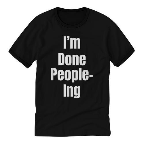 I'm Done People-Ing Introvert Humor Sarcastic Gamer Jokes Unisex Cotton Ringer T-Shirt - Raresse