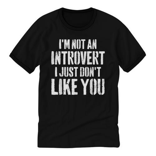 I'm Not Introvert I Just Don't Like You Sarcastic Quote Unisex Cotton Ringer T-Shirt - Raresse