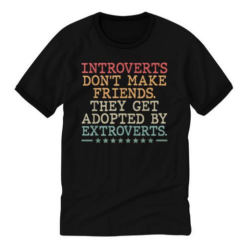 Introverts Don’t Make Friends They Get Adopted By Extroverts Unisex Cotton Ringer T-Shirt - Raresse