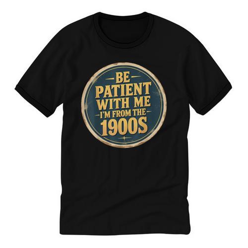 Be Patient With Me I'm From The 1900s Father's Day Dad Unisex Cotton Ringer T-Shirt - Figerry