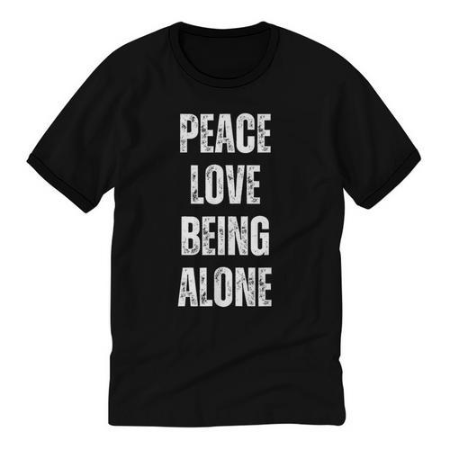 Peace Love And Being Alone Sarcastic Humor Introvert Unisex Cotton Ringer T-Shirt - Raresse