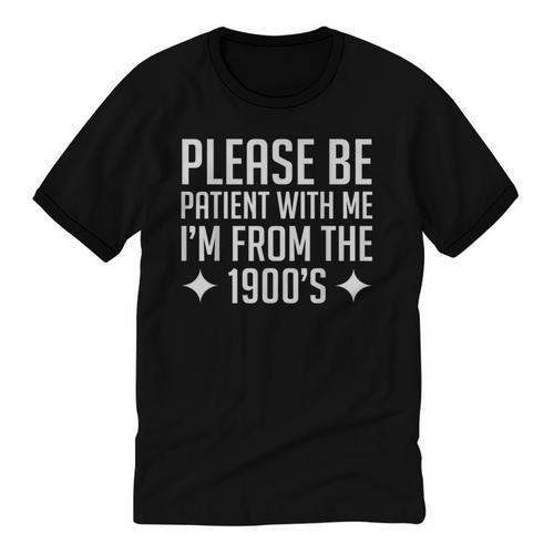 Please Be Patient With Me I'm From The 1900s & Unisex Cotton Ringer T-Shirt - Figerry