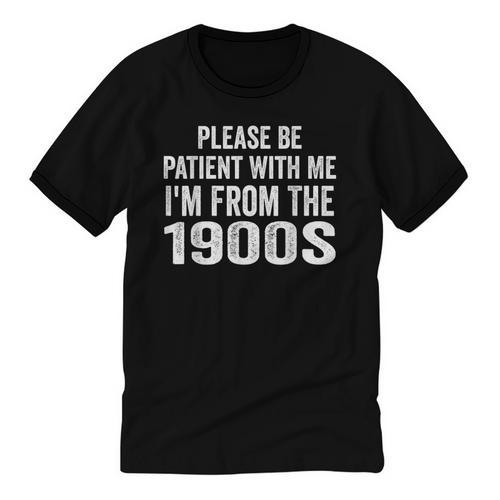 Please Be Patient With Me I'm From The 1900s Humor Unisex Cotton Ringer T-Shirt - Figerry