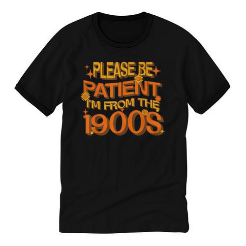 Please Be Patient I'm From The 1900s Ironic Millennial Quote Unisex Cotton Ringer T-Shirt - Figerry