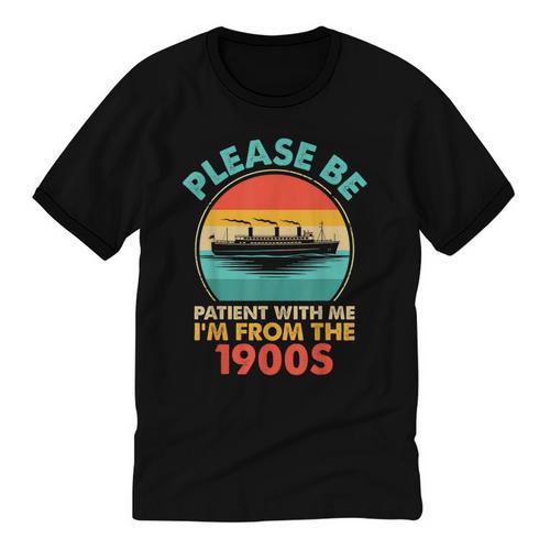 Please Be Patient I'm From The 1900s Ship Men Women Unisex Cotton Ringer T-Shirt - Figerry
