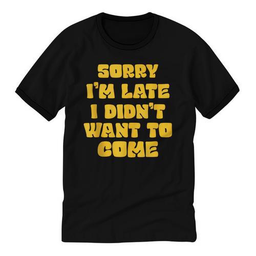 SORRY I'M LATE I DIDN'T WANT TO COME FUNNY INTROVERT PRESENT Unisex Cotton Ringer T-Shirt - Raresse