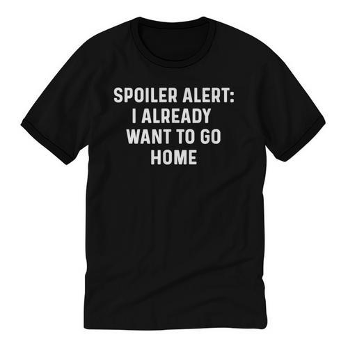 Spoiler Alert I Already Want To Go Home Party Introvert Unisex Cotton Ringer T-Shirt - Raresse
