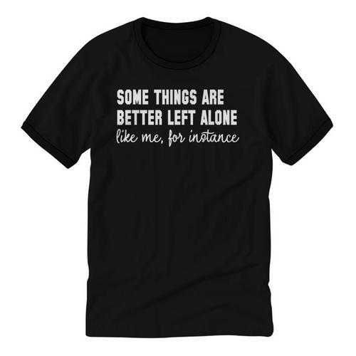Some Things Are Better Left Alone Like Me Introvert Unisex Cotton Ringer T-Shirt - Raresse