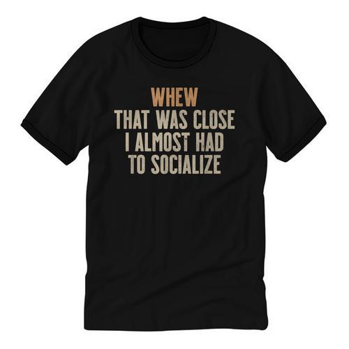 Whew That Was Close I Almost Had To Socialize Introvert Unisex Cotton Ringer T-Shirt - Raresse