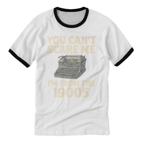 You Can't Scare Me I'm From The 1900s Vintage Typewriter Premium Unisex Cotton Ringer T-Shirt - Figerry