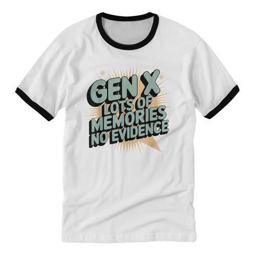 Gen X Lots Of Memories No Evidence Nostalgia Throwback Quote Unisex Cotton Ringer T-Shirt - Figerry