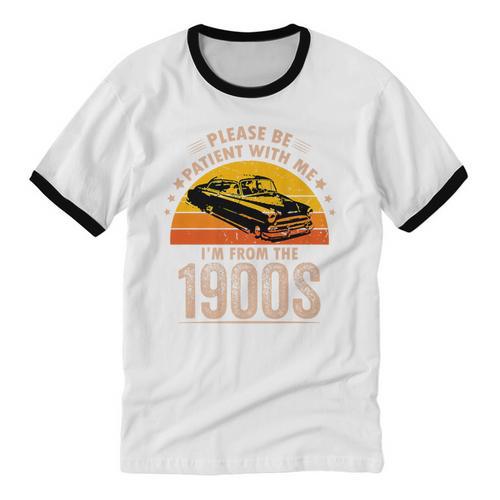 Humorous Saying Please Be Patient With Me I'm From The 1900s Premium Unisex Cotton Ringer T-Shirt - Figerry