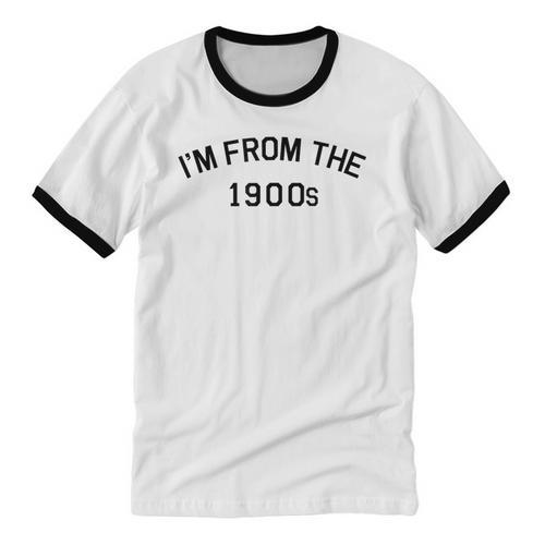 I'm From The 1900s Cute Unisex Cotton Ringer T-Shirt - Figerry