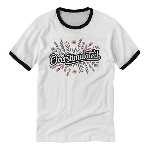 Overstimulated – Introvert Floral Saying Unisex Cotton Ringer T-Shirt - Raresse