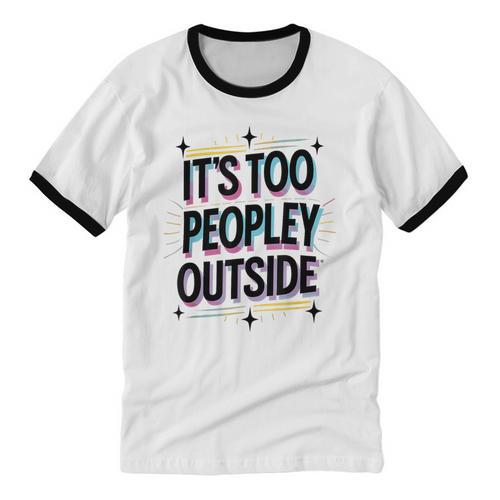 Too Peopley Outside Introvert Quote Unisex Cotton Ringer T-Shirt - Raresse
