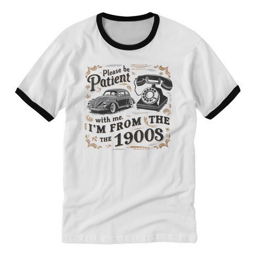 Please B Patient With Me I'm From The 1900s Vintage Unisex Cotton Ringer T-Shirt - Figerry