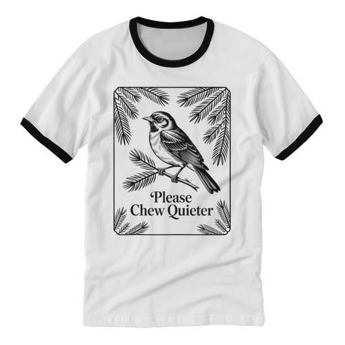 Please Chew Quieter Introvert Nature Bird Lover Unisex Cotton Ringer T-Shirt - Raresse