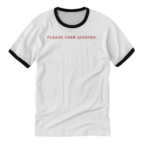 Please Chew Quieter Sarcastic Quote Introvert Minimal Unisex Cotton Ringer T-Shirt - Raresse