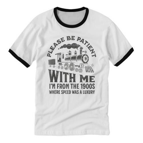 Please Be Patient With Me I'm From The 1900s Funny Train Unisex Cotton Ringer T-Shirt - Figerry