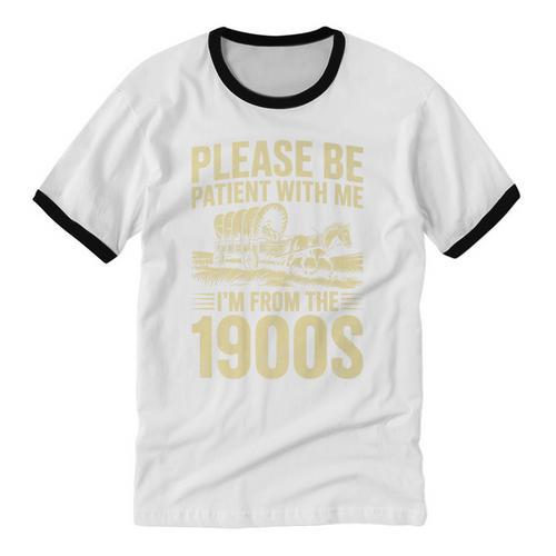 Please Be Patient I'm From The 1900s Over The Hill Premium Unisex Cotton Ringer T-Shirt - Figerry