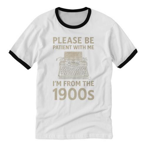 Please Be Patient With Me I'm From The 1900s Humorous Saying Premium Unisex Cotton Ringer T-Shirt - Figerry