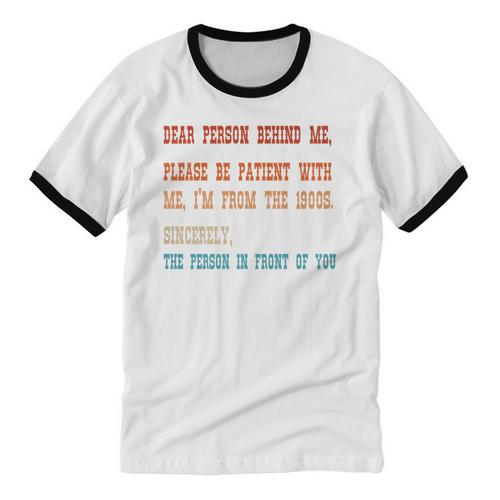 Please Be Patient With Me I'm From The 1900s Sarcastic Premium Unisex Cotton Ringer T-Shirt - Figerry