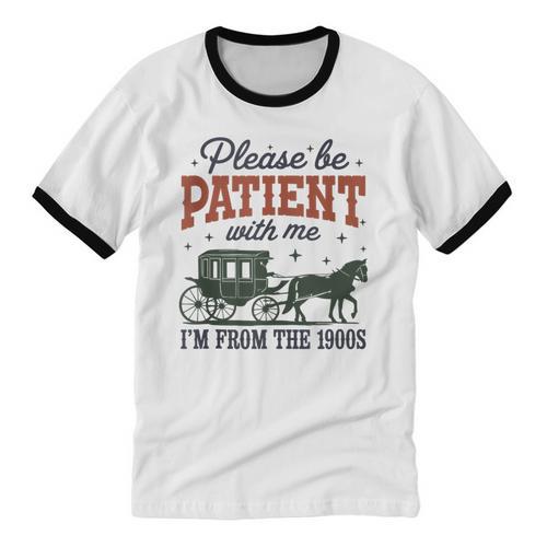 Please Be Patient I'm From The 1900s Throwback Unisex Cotton Ringer T-Shirt - Figerry