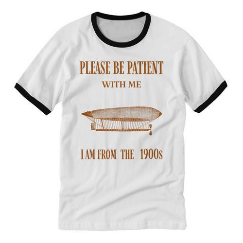 Please Be Patient With Me I'm From The 1900s Vintage Airship Unisex Cotton Ringer T-Shirt - Figerry