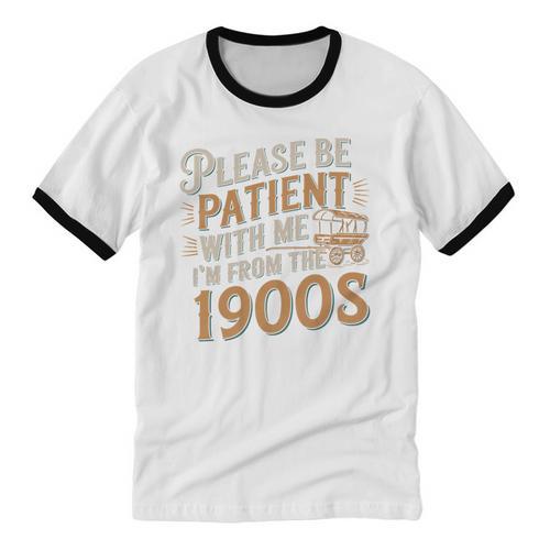 Please Be Patient With Me I'm From The 1900s Vintage Quote Unisex Cotton Ringer T-Shirt - Figerry