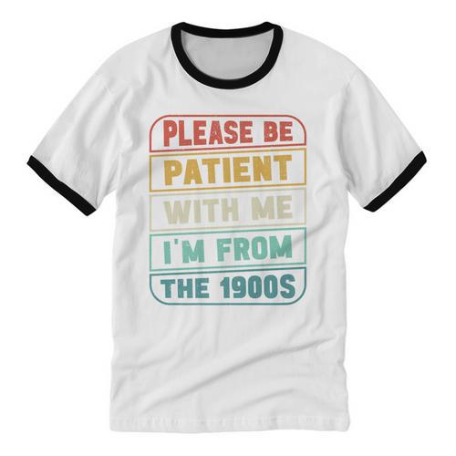 Retro Humor Please Be Patient With Me I'm From The 1900s Premium Unisex Cotton Ringer T-Shirt - Figerry