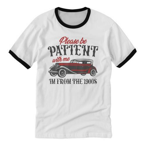 Sarcastic Please Be Patient With Me I'm From The 1900s Unisex Cotton Ringer T-Shirt - Figerry