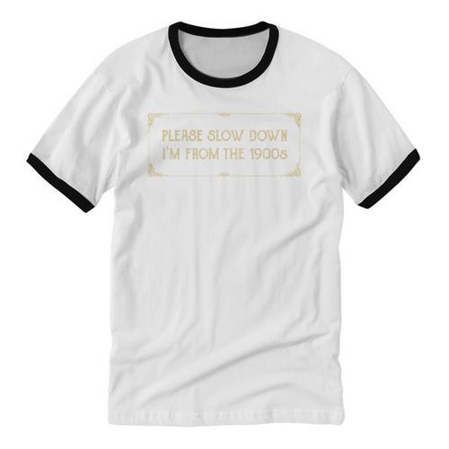 Slow Down I'm From The 1900s Unisex Cotton Ringer T-Shirt - Figerry