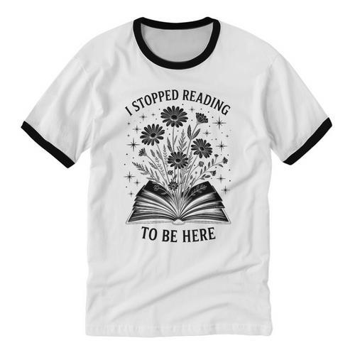 I Stopped Reading To Be Here Introvert Book Lover Bookworm Unisex Cotton Ringer T-Shirt - Raresse