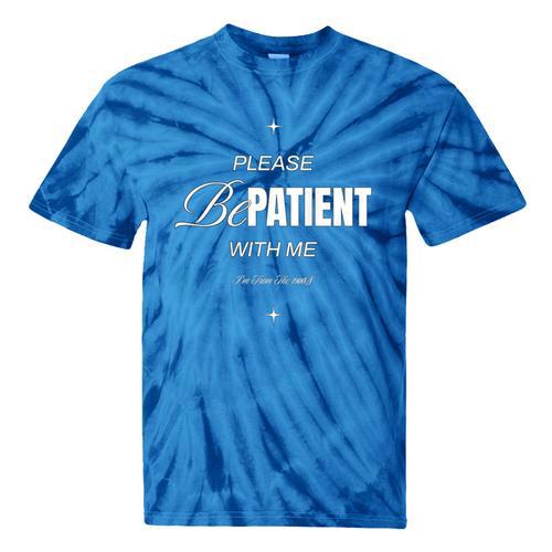 On Back Please Be Patient With Me I'm From The 1900S Tie-Dye T-Shirts - Figerry