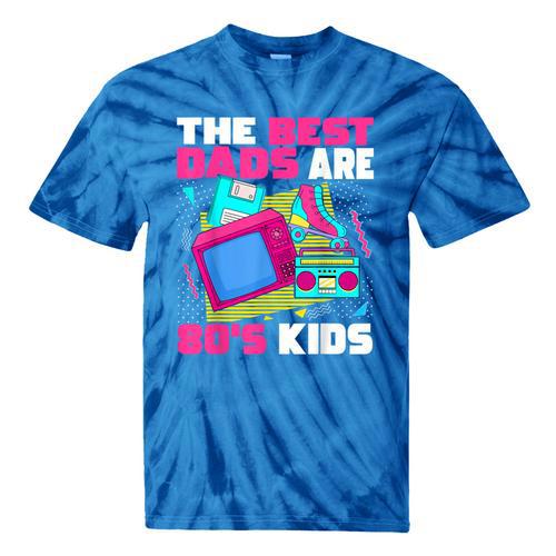 The Best Dads Are 80s Kids 80s Dad Nostalgia Tie-Dye T-Shirts - Figerry