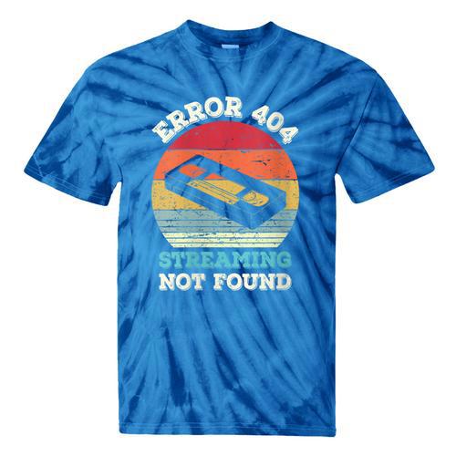 Error 404 Streaming Not Found Nostalgia VHS Retro Tape Tie-Dye T-Shirts - Figerry