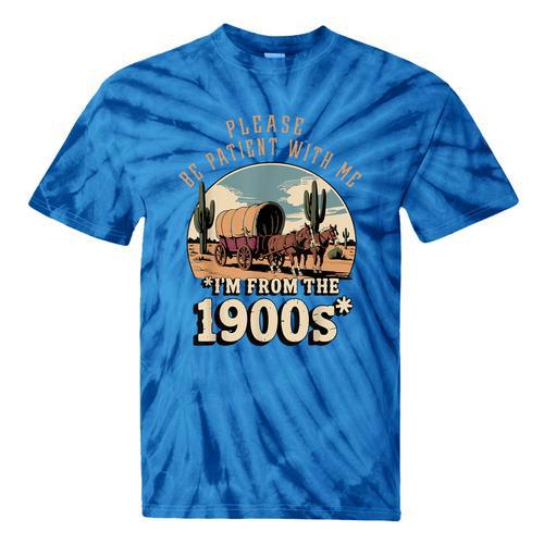 Father’s Day Please Be Patient With Me I'm From The 1900s Tie-Dye T-Shirts - Figerry