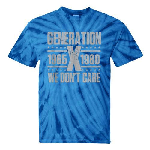 Generation X We Don't Care Gen X Gen Xer Nostalgia Tie-Dye T-Shirts - Figerry
