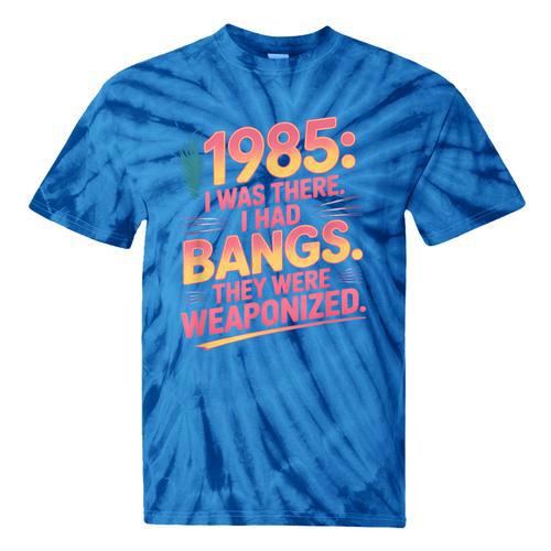 Hilarious 1985 Big Hair Bangs Joke For Gen X Nostalgia Tie-Dye T-Shirts - Figerry