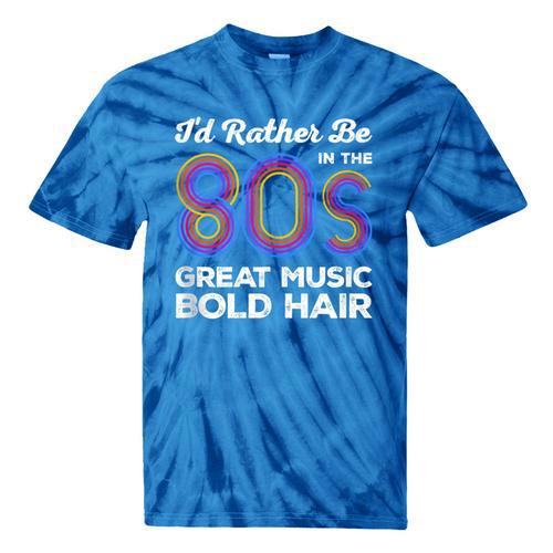 I'd Rather Be In The 80s Iconic Music Nostalgia Vintage Tie-Dye T-Shirts - Figerry