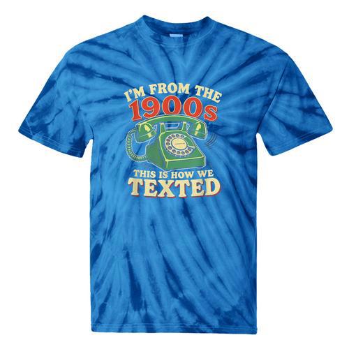 I'm From The 1900s This Is How We Texted Rotary Dial Phone Tie-Dye T-Shirts - Figerry