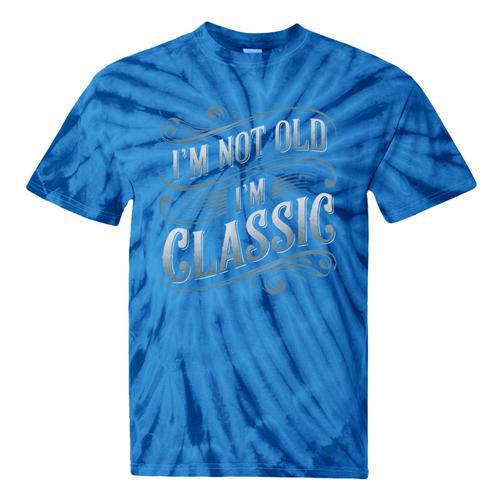 I'm Not Old I'm Classic Nostalgia Retro Vintage Birthday Tie-Dye T-Shirts - Figerry