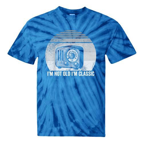 I'm Not Old I'm Classic Radio Retro Nostalgia Tie-Dye T-Shirts - Figerry